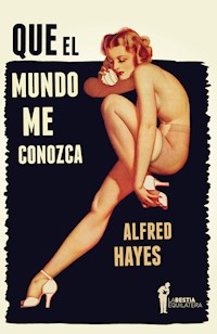 Que el mundo me conozca - Alfred Hayes - E-Book