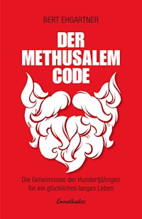 Der Methusalem-Code - Bert Ehgartner - E-Book