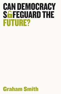 Can Democracy Safeguard the Future? - Graham Smith - E-Book