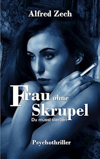 Frau ohne Skrupel - Alfred Zech - E-Book