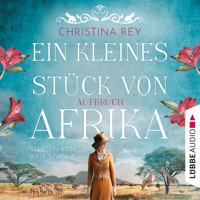 Ein kleines Stück von Afrika - Aufbruch - Das endlose Land, Teil 1 (Ungekürzt) - Christina Rey - Hörbuch