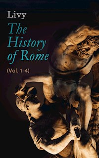 The History of Rome (Vol. 1-4) - Livy - E-Book