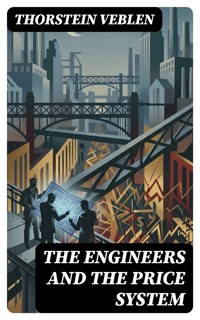 The Engineers and the Price System - Thorstein Veblen - E-Book