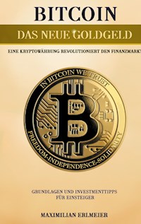 Bitcoin - das neue Goldgeld - Maximilian Erlmeier - E-Book