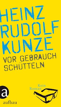 Vor Gebrauch schütteln - Heinz Rudolf Kunze - E-Book