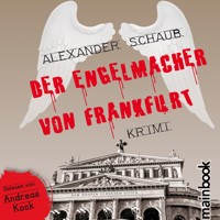 Der Engelmacher von Frankfurt: Krimi - Alexander Schaub - Hörbuch