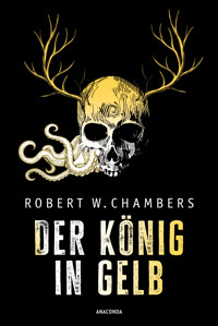 Der König in Gelb. Horrorgeschichten - Robert W. Chambers - E-Book