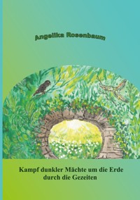 Kampf dunkler Mächte um die Erde durch die Gezeiten - Angelika Rosenbaum - E-Book