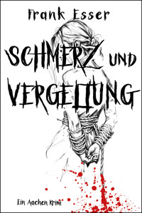 Schmerz und Vergeltung - Frank Esser - E-Book