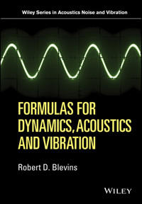 Formulas for Dynamics, Acoustics and Vibration - Robert D. Blevins - E-Book