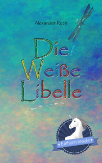 Die Weiße Libelle - Alexander Ruth - E-Book