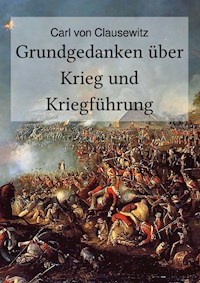Grundgedanken über Krieg und Kriegführung - Carl von Clausewitz - E-Book