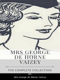 Mrs. George de Horne Vaizey – The Complete Collection - Mrs. George de Horne Vaizey - E-Book
