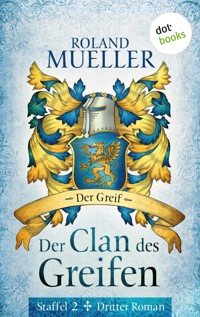 Der Clan des Greifen – Staffel II. Dritter Roman: Der Greif - Roland Mueller - E-Book