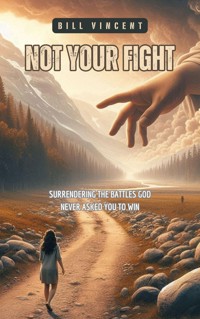 Not Your Fight - Bill Vincent - E-Book