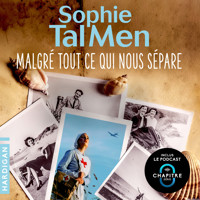 Malgré tout ce qui nous sépare - Sophie Tal Men - Hörbuch