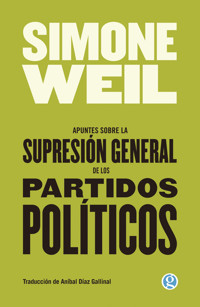 Apuntes sobre la supresión general de los partidos políticos - Simone Weil - E-Book