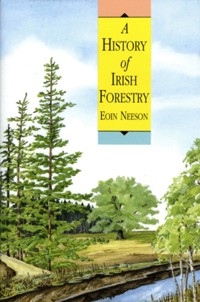 A History Of Irish Forestry - Eoin Neeson - E-Book
