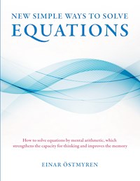 New simple ways to solve equations - Einar Östmyren - E-Book