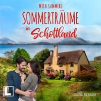 Sommerträume in Schottland - Ein Cottage zum Verlieben, Band 5 (ungekürzt) - Mila Summers - Hörbuch