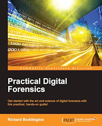 Practical Digital Forensics - Richard Boddington - E-Book