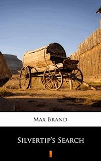 Silvertip’s Search - Max Brand - E-Book