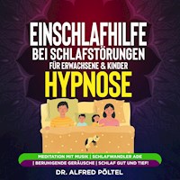 Einschlafhilfe bei Schlafstörungen für Erwachsene & Kinder - Hypnose - Dr. Alfred Pöltel - Hörbuch