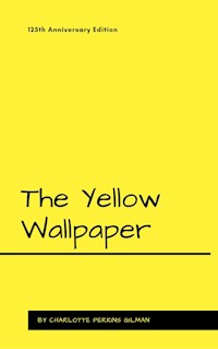 The Yellow Wallpaper - Charlotte Perkins Gilman - E-Book