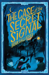 The Case of the Secret Signal - Brian Gallagher - E-Book