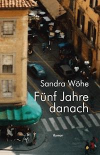 Fünf Jahre danach - Sandra Wöhe - E-Book
