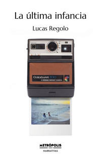 La última infancia - Lucas Regolo - E-Book