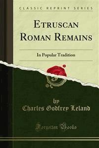 Etruscan Roman Remains - Charles Godfrey Leland - E-Book