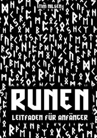 Runen - Ein Leitfaden für Anfänger - Tim Nilsen - E-Book