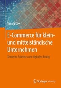 E-Commerce für klein- und mittelständische Unternehmen - Yannik Süss - E-Book