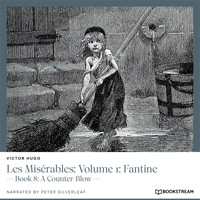 Les Misérables: Volume 1: Fantine - Book 8: A Counter-Blow (Unabridged) - Victor Hugo - Hörbuch