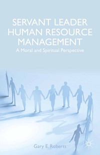 Servant Leader Human Resource Management - G. Roberts - E-Book