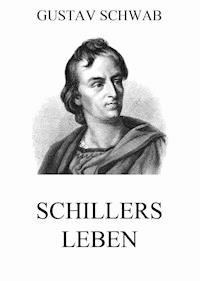 Schillers Leben - Gustav Schwab - E-Book