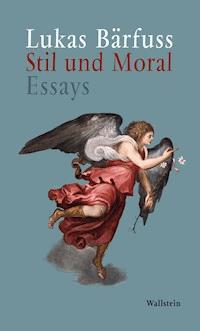 Stil und Moral - Lukas Bärfuss - E-Book