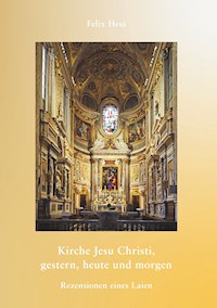 Kirche Jesu Christi - Felix Hess - E-Book