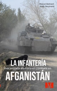 La infantería mecanizada alemana en combate en Afganistán - Marcel Bohnert - E-Book