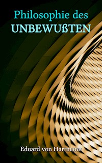 Philosophie des Unbewußten - Eduard von Hartmann - E-Book
