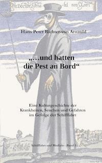 ... und hatten die Pest an Bord - Hans Peter Richter-von Arnauld - E-Book