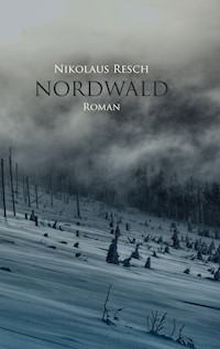Nordwald - Nikolaus Resch - E-Book