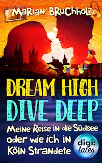 Dream High – Dive Deep - Marian Bruchholz - E-Book