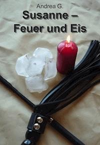 Susanne - Feuer und Eis - Andrea G. - E-Book