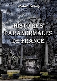 Histoires paranormales de France - Angèle Spring - E-Book