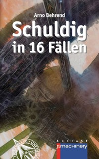 Schuldig in 16 Fällen - Arno Behrend - E-Book