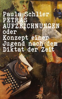 Petras Aufzeichnungen - Paula Schlier - E-Book