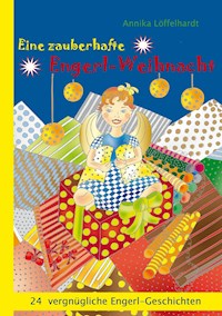 Eine zauberhafte Engerl-Weihnacht - Annika Löffelhardt - E-Book