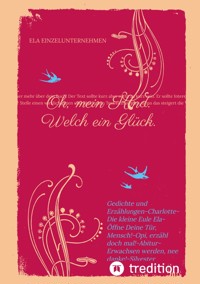 Oh, mein Kind. Welch ein Glück. Kindsein heißt: Freisein! Neues entdecken. Beobachten. - Winfried Eul - E-Book